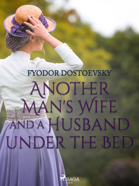 Another Man's Wife and a Husband Under the Bed - Fjodor Michajlovič Dostojevskij