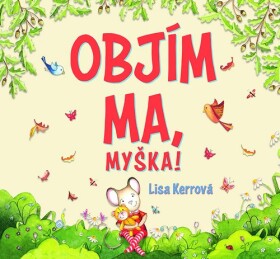 Objím ma, myška!