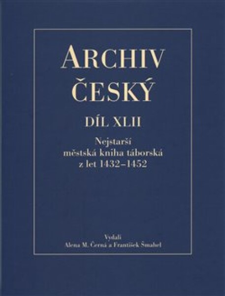 Archiv český XLII Nejstarší městská kniha táborská let Alena Černá,