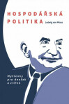 Hospodářská politika: Myšlenky pro dnešek a zítřek - Ludwig von Mises