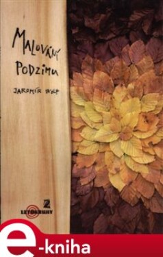 Malování podzimu - Jaromír Wolf e-kniha