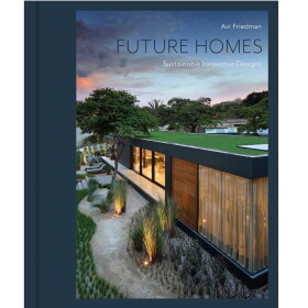 Future Homes: Sustainable Innovative Designs, Avi Friedman, multi barva, papír