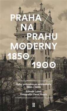 Praha na prahu moderny Pavel Hroch