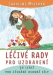 Léčivé rady pro uzdravení - 50 lekcí pro získání osobní síly - Caroline Myssová