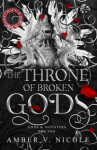 The Throne of Broken Gods Amber Nicole