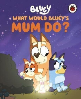 Bluey: What Would Bluey´s Mum Do? - Bluey