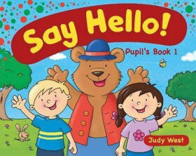 Say Hello 1 – Pupil´s book - Judy West