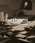 Vrstvami Staša Fleischmannová