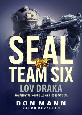 SEAL team six Lov draka - Don Mann, Ralph Pezzullo