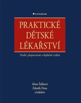 Praktické dětské lékařství Alena Šebková, kolektiv, Zdeněk Zima