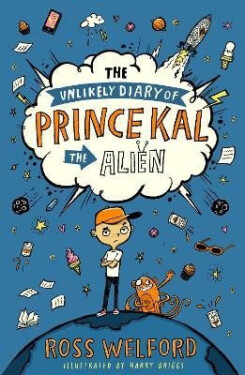 Unlikely Diary of Prince Kal the Alien - Ross Welford