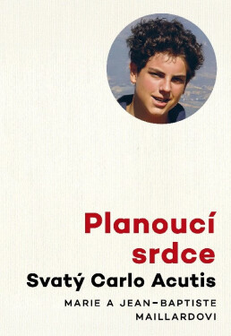 Planoucí srdce - Svatý Carlo Acutis - Marie a Jean-Baptiste Maillardovi