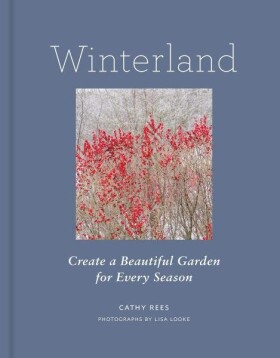Winterland: Create a Beautiful Garden for Every Season - Cathy Rees