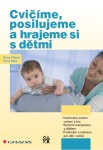 Cvičíme, posilujeme a hrajeme si s dětmi - Hana Kišová, Hana Malá