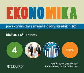 Ekonomika 4 pro ekonomicky zaměřené obory SŠ - Řídíme stát i firmu - Petr Klínský