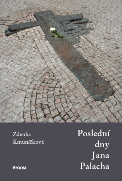 Poslední dny Jana Palacha - Zdenka Kmuníčková
