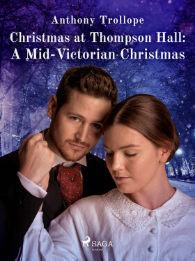 Christmas at Thompson Hall: A Mid-Victorian Christmas Tale - Anthony Trollope
