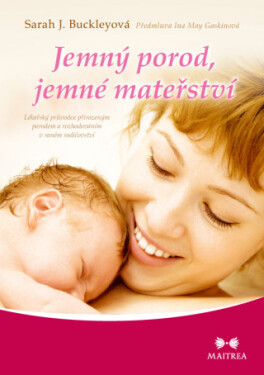Jemný porod, jemné mateřství - Buckleyová Sarah J. - e-kniha