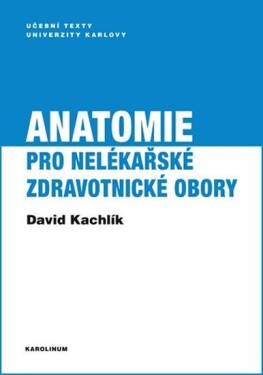 Anatomie pro nelékařské zdravotnické obory - David Kachlík