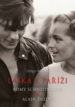 Láska v Paříži – Romy Schneiderová a Alain Delon - Thilo Wydra - e-kniha