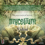 Mycelium 4: Vidění - Vilma Kadlečková - audiokniha