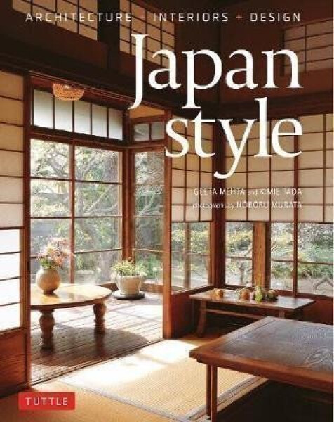 Japan Style : Architecture + Interiors + Design - Geeta Mehta