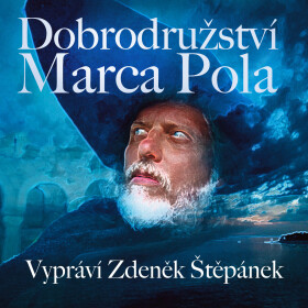 Dobrodružství Marca Pola - Marco Polo, Karel Weinlich - audiokniha