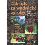 Základy zahradnické výroby pro odborná učiliště - Josef Pokorný