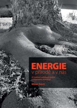 Energie přírodě nás Milan Smrž