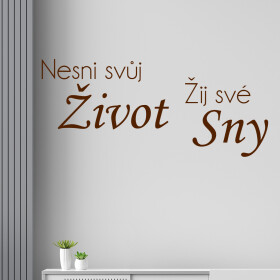 Samolepka Nesni svůj život žij své sny Barva: hnědá, Velikost: 40 x 18 cm