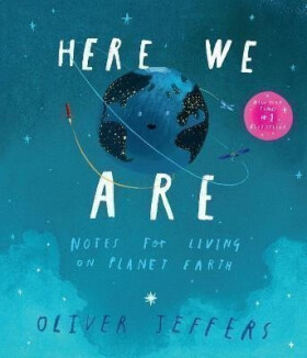 Here We Are: Notes for Living on Planet Earth - Oliver Jeffers