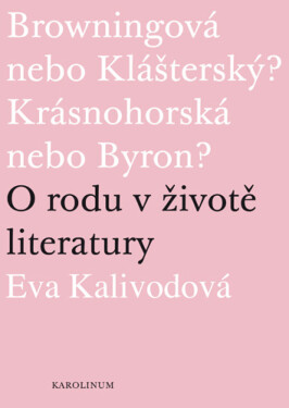 Browningová nebo Klášterský? Krásnohorská nebo Byron? - Eva Kalivodová