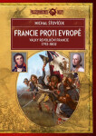 Francie proti Evropě - Války revoluční Francie 1792–1802 - Michal Šťovíček