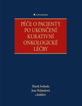 Péče o pacienty po ukončení kurativní onkologické léčby - kolektiv autorů, Marek Svoboda, Jana Halámková - e-kniha