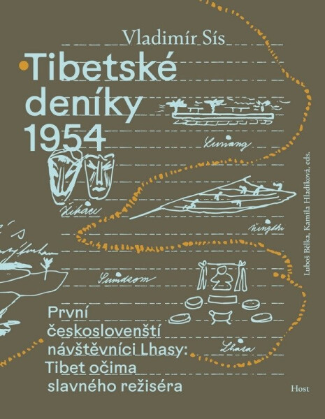 Tibetské deníky 1954 - První českoslovenští návštěvníci Lhasy: Tibet očima slavného režiséra - Vladimír Sís