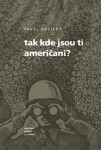 Tak kde jsou ti Američani? Pavel Vošický