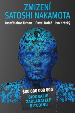 Zmizení Satoshi Nakamota - Pavel Kolář
