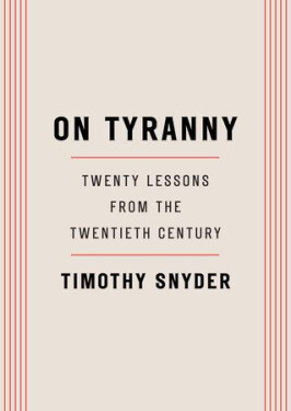 On Tyranny: Twenty Lessons from the Twentieth Century, 1. vydání - Timothy Snyder