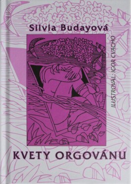 Kvety orgovánu Silvia Budayová