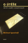 útěše Jak žít nadějí temných časech Michael Ignatieff
