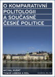 O komparativní politologii a současné české politice - Michal Kubát, Tomáš Lebeda