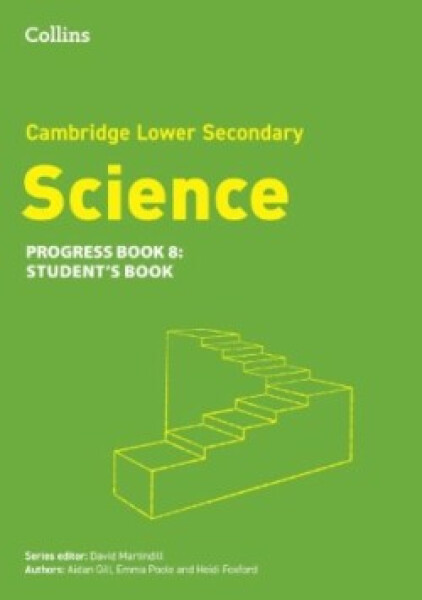 Cambridge Lower Secondary Science - Progress Book - Student's Book 8 (2nd Edition) - Foxford, Heidi; Gill Aidan; Martindill, David; Poole Emma
