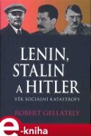 Lenin, Stalin &amp; Hitler. Věk sociální katastrofy - Robert Gellately e-kniha