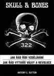 Skull &amp; Bones - Jak řád řídí vzdělávání, Jak řád vytváří války a revoluce - Antony Cyril Sutton