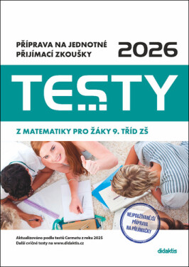 Testy 2026 z matematiky pro žáky 9. tříd ZŠ - Příprava na jednotné přijímací zkoušky - Hana Lišková