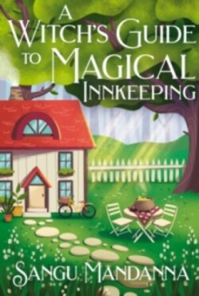 Witch´s Guide to Magical Innkeeping - Sangu Mandanna