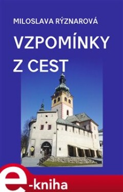 Vzpomínky z cest - Miloslava Rýznarová e-kniha