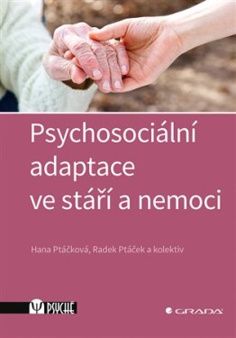 Psychosociální adaptace ve stáří nemoci Hana Ptáčková, kolektiv, Radek Ptáček