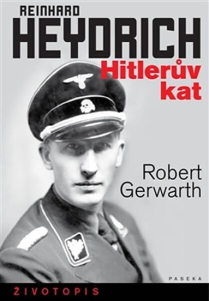 Reinhard Heydrich - Hitlerův kat - Robert Gerwarth