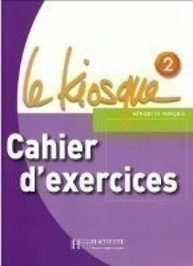 Le Kiosque 2 Cahier d´exercices - Fabienne Gallon